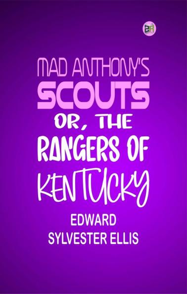 Mad Anthony's scouts; or The rangers of Kentucky