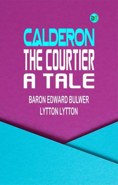 Calderon the Courtier a Tale