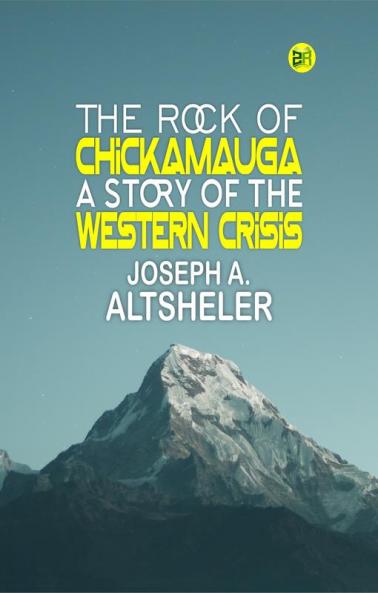 The Rock of Chickamauga: A Story of the Western Crisis