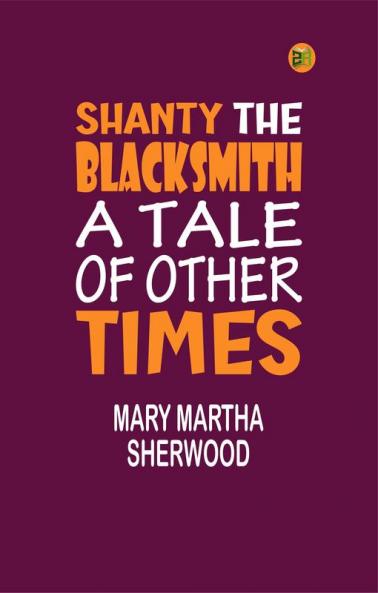 Shanty the Blacksmith; a Tale of Other Times