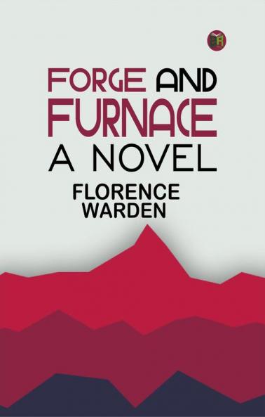 Forge and furnace: A novel