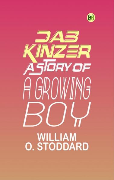 Dab Kinzer: A Story of a Growing Boy