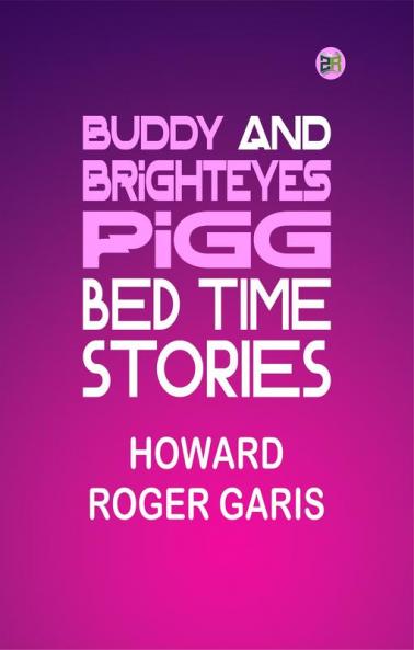 Buddy and Brighteyes Pigg: Bed Time Stories