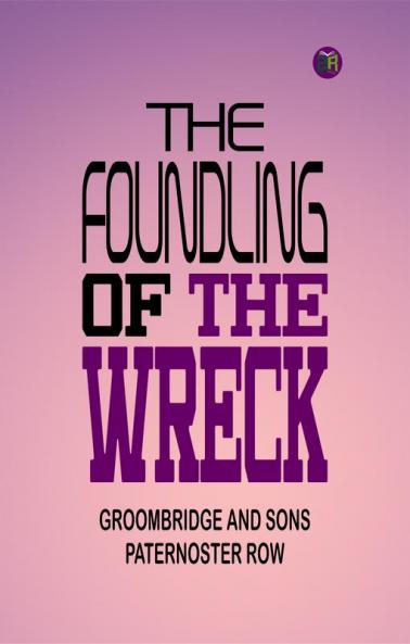 THE FOUNDLING OF THE WRECK.