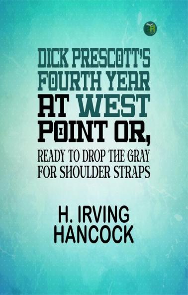 Dick Prescott's Fourth Year at West Point Or Ready to Drop the Gray for Shoulder Straps