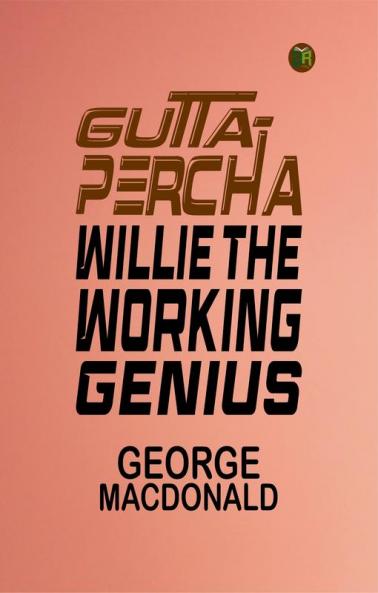 Gutta-Percha Willie The Working Genius