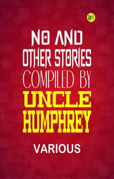 No and Other Stories Compiled by Uncle Humphrey