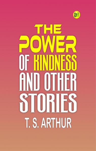 THE POWER OF KINDNESS  And Other Stories.