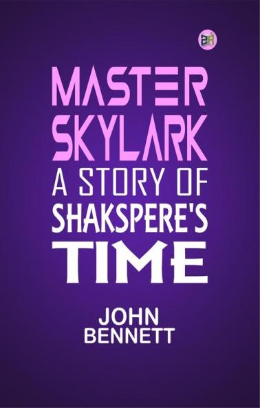 Master Skylark: A Story of Shakspere's Time