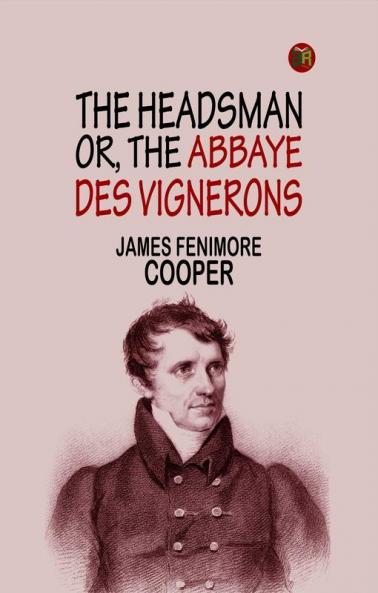 The Headsman; Or The Abbaye des Vignerons