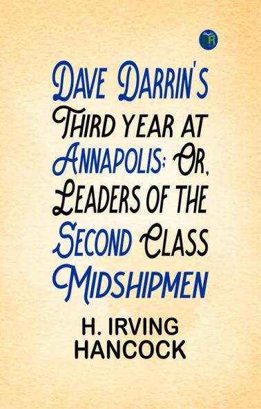 Dave Darrin's Third Year at Annapolis; Or Leaders of the Second Class Midshipmen