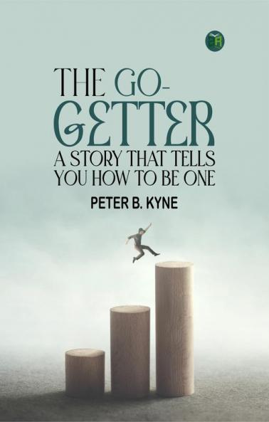 The Go-Getter: A Story That Tells You How to be One