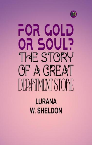 For Gold or Soul? The Story of a Great Department Store