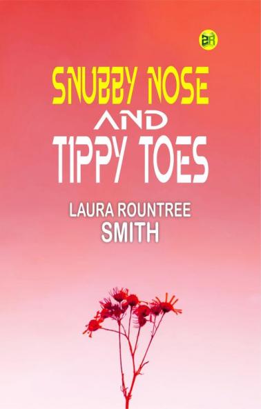 Snubby Nose and Tippy Toes
