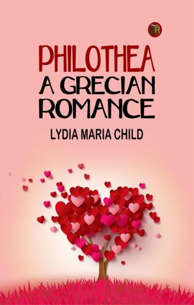 Philothea: A Grecian Romance