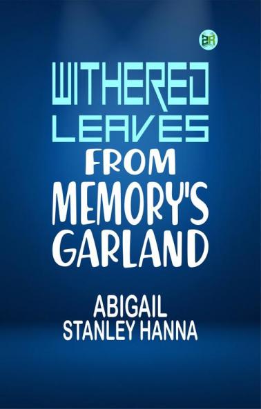 Withered Leaves from Memory's Garland
