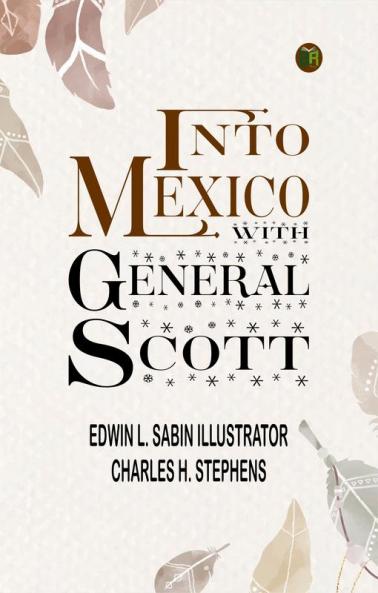 Into Mexico with General Scott