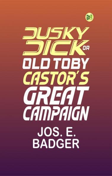 Dusky Dick: or Old Toby Castor's great campaign