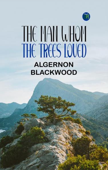 The Man Whom the Trees Loved