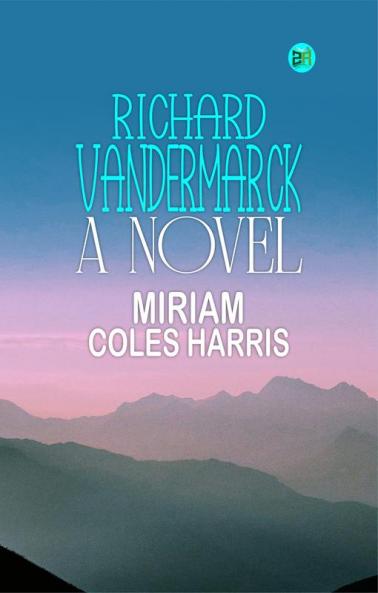 Richard Vandermarck: A Novel