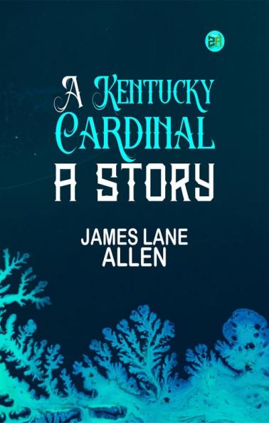 A Kentucky Cardinal: A Story