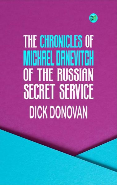 the chronicles of michael danevitch  of the russian secret service