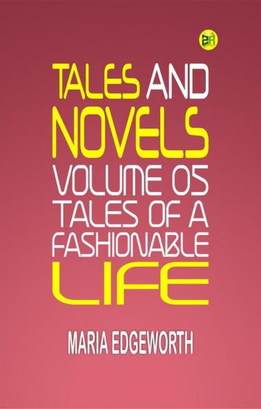 Tales and Novels Volume 05 Tales of a Fashionable Life