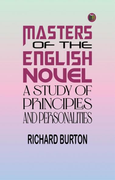 Masters of the English Novel: A Study of Principles and Personalities