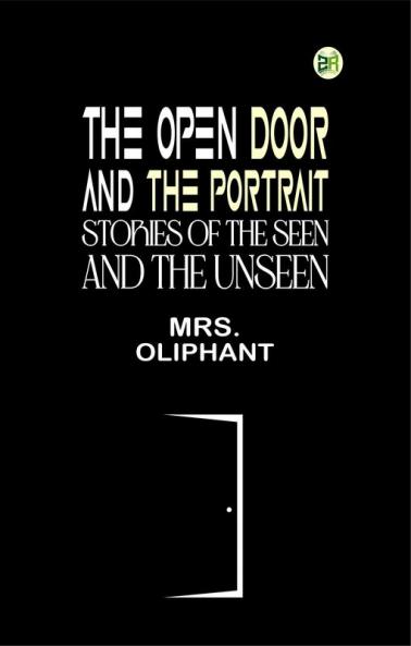 The Open Door and the Portrait. Stories of the Seen and the Unseen.