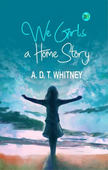 We Girls: a Home Story