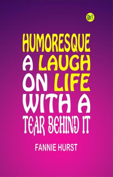 Humoresque: A Laugh on Life with a Tear Behind It