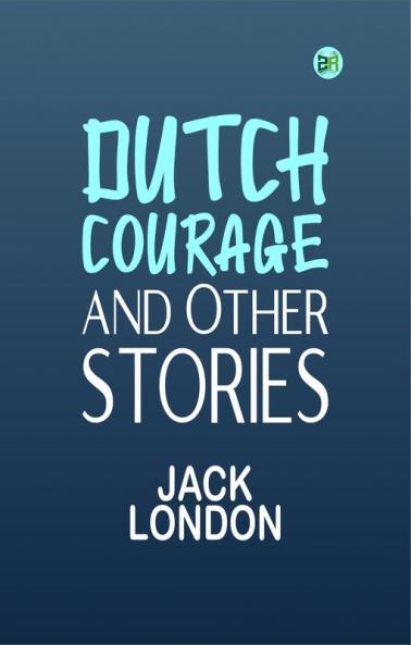 Dutch Courage and Other Stories