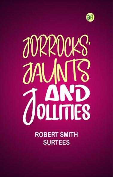Jorrocks' Jaunts and Jollities