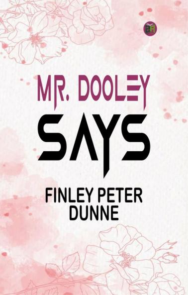 Mr. Dooley Says