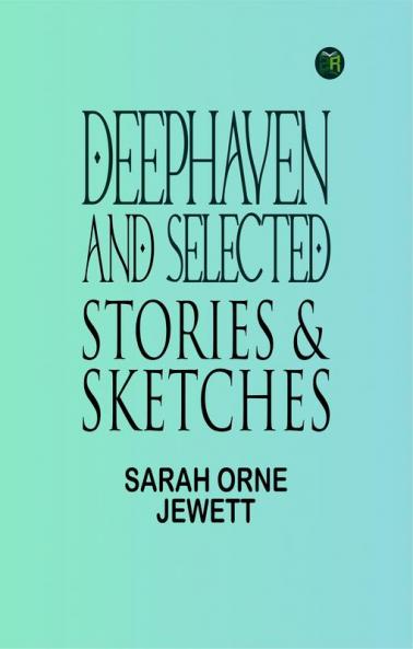 Deephaven and Selected Stories & Sketches