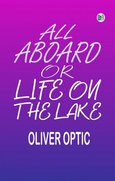 All Aboard; or Life on the Lake