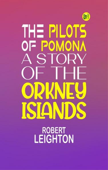 The Pilots of Pomona: A Story of the Orkney Islands