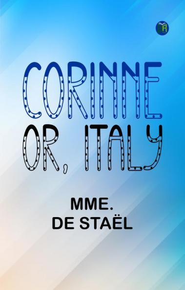 Corinne; Or Italy