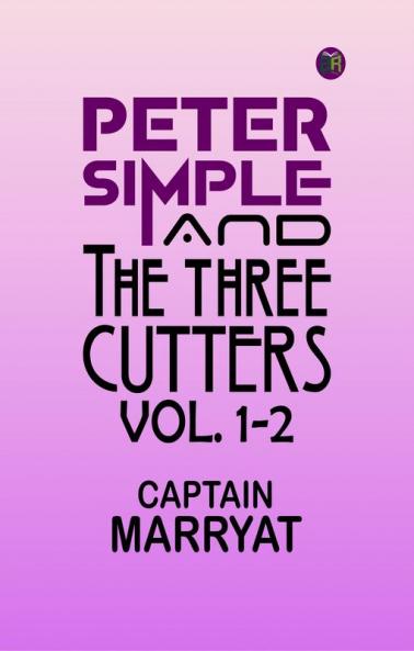 Peter Simple; and The Three Cutters Vol. 1-2