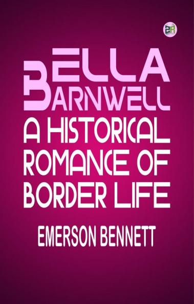 Ella Barnwell: A historical romance of border life