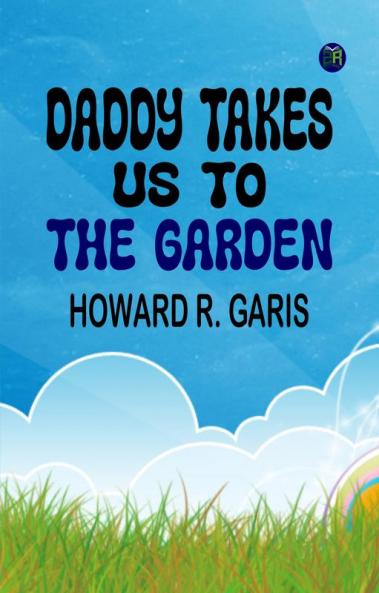 Daddy Takes Us to the Garden