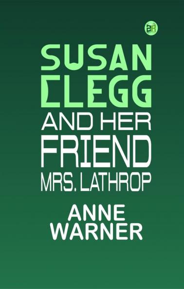 Susan Clegg and Her Friend Mrs. Lathrop