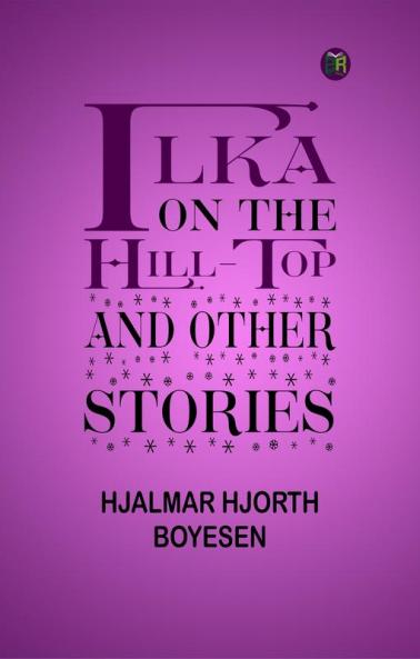 Ilka on the Hill-Top and Other Stories