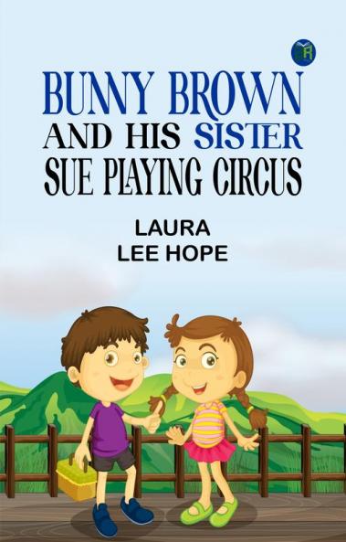 Bunny Brown and His Sister Sue Playing Circus