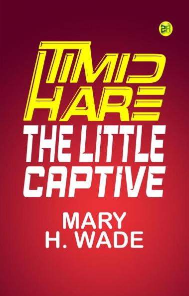Timid Hare: The Little Captive
