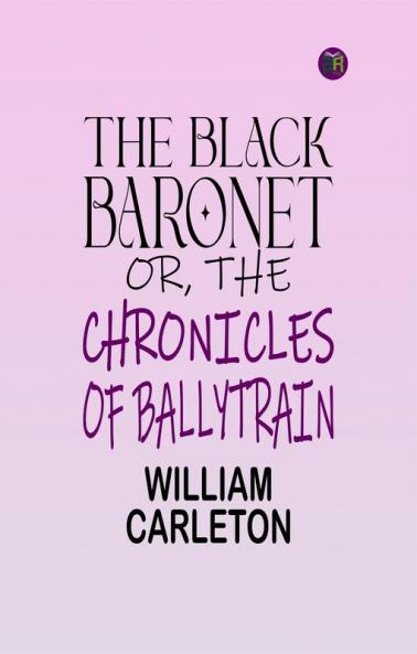 The Black Baronet; or The Chronicles Of Ballytrain