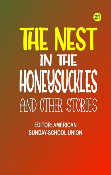 The Nest in the Honeysuckles and other Stories