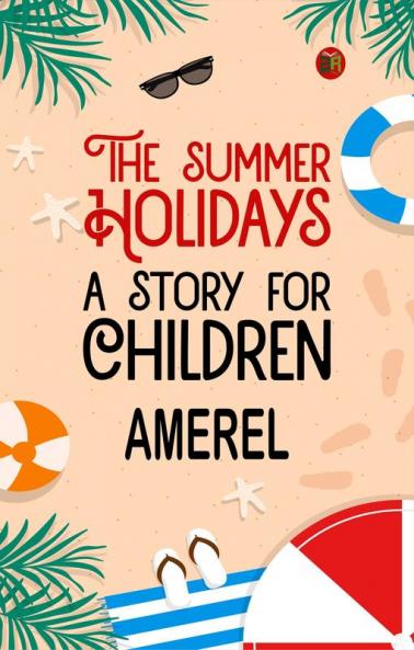 The Summer Holidays: A Story for Children