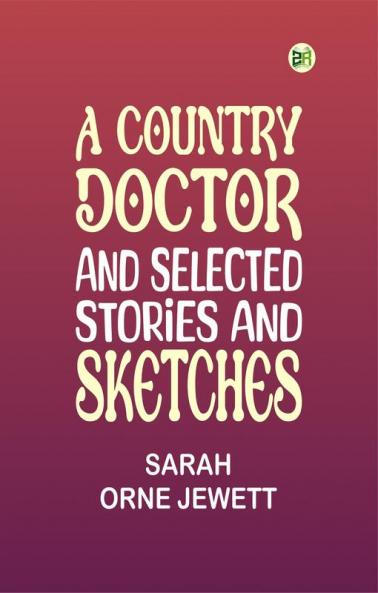 A Country Doctor and Selected Stories and Sketches