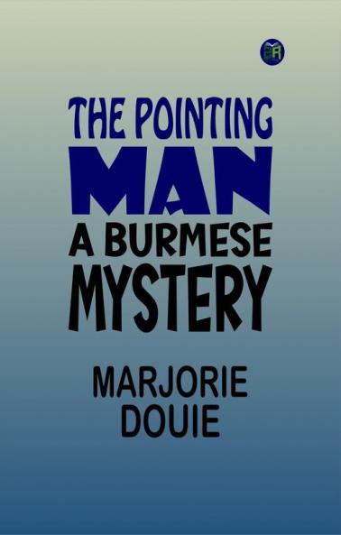 The Pointing Man: A Burmese Mystery